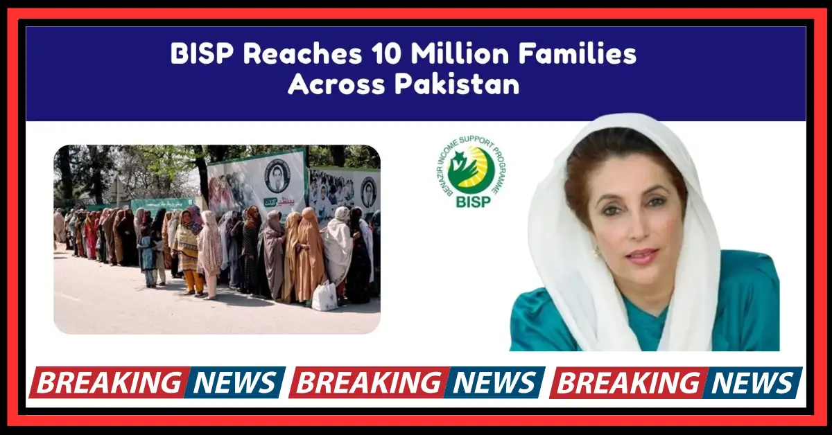 BISP 2025 Update 10 Million Families Receive Financial Support Across Pakistan